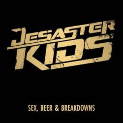 Desasterkids : Sex, Beer & Breakdowns